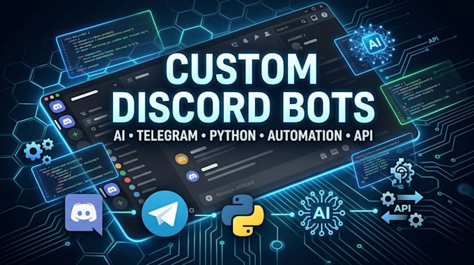 build custom discord bot, telegram bot, python bot, ai bot, automation and api