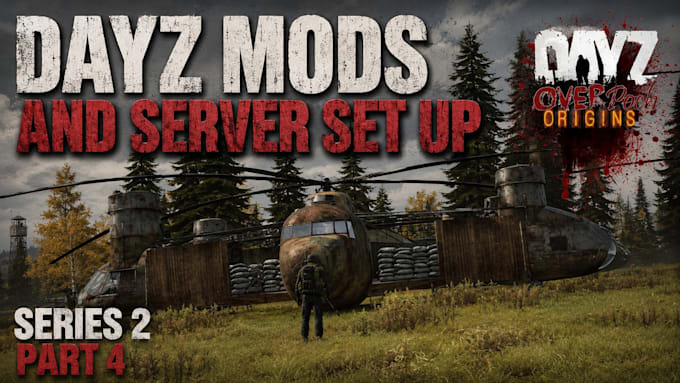 develop dayz custom mods, server setup, maps, scripts, weapons and assets