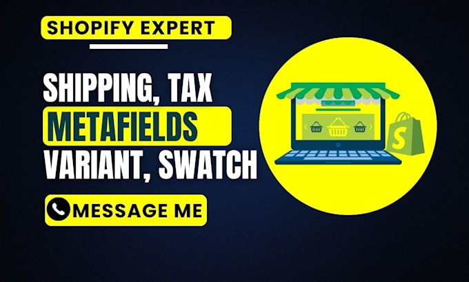 setup shopify metafields, metaobjects, shipping, tax, swatch and variant