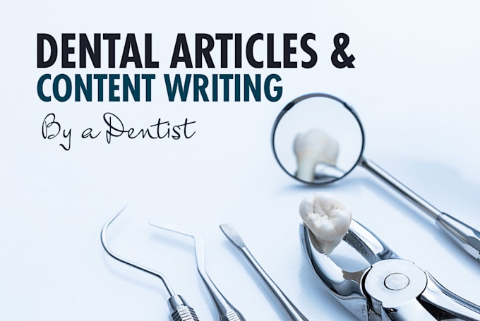 write medical and dental articles and website content