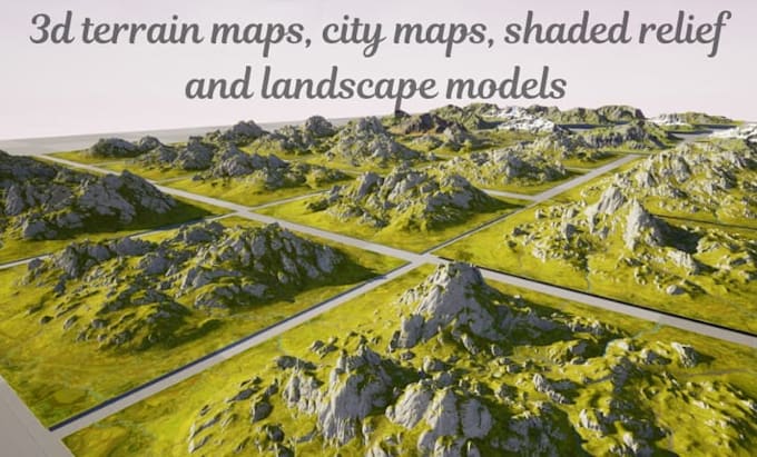 build 3d map terrain map, city map, shaded relief, landscape model, world map