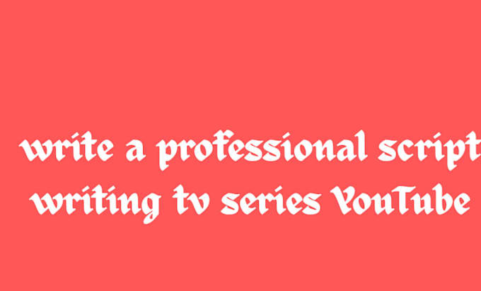 write a professional script writing tv series youtube