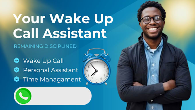 be your personal wake up call assistant and reminder