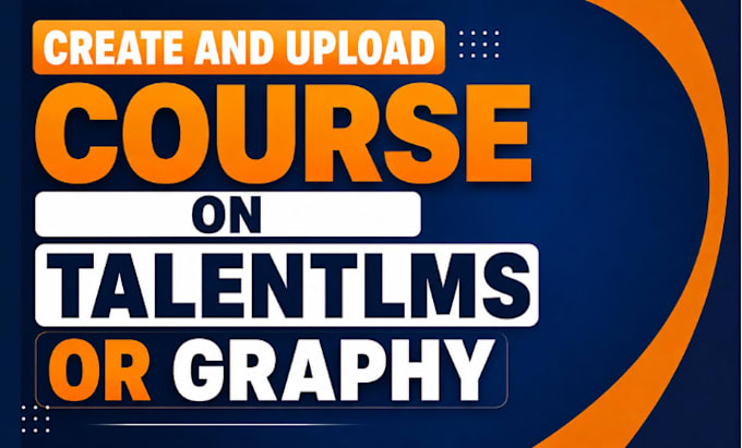 create and upload course on talentlms or graphy