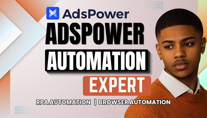 adspower automation expert for rpa, browser automation, API automation adspower