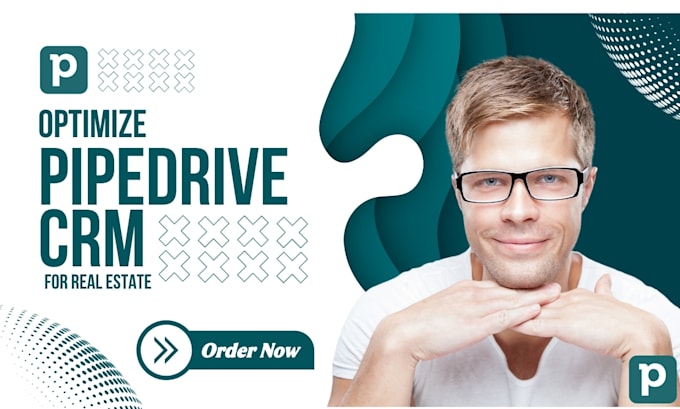 optimize pipedrive CRM for real estate