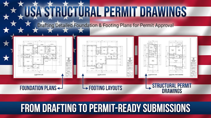 draft detailed foundation plans, footing layouts and structural permit drawings
