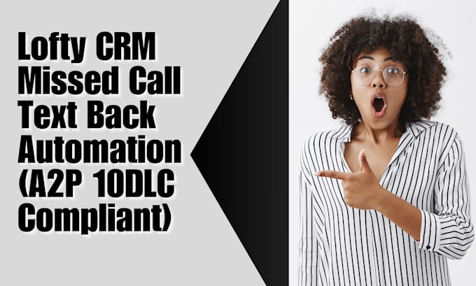 lofty crm missed call text automation a2p 10dlc compliant
