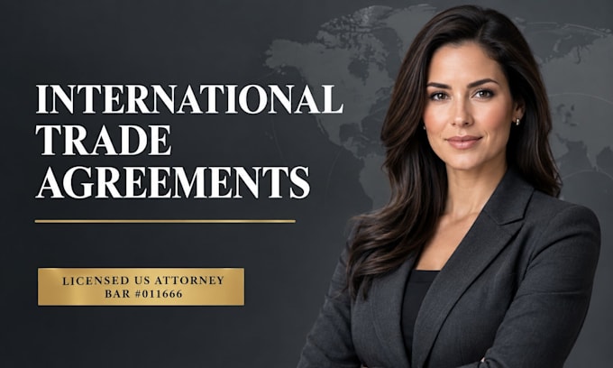 draft bespoke international trade agreements as a US attorney