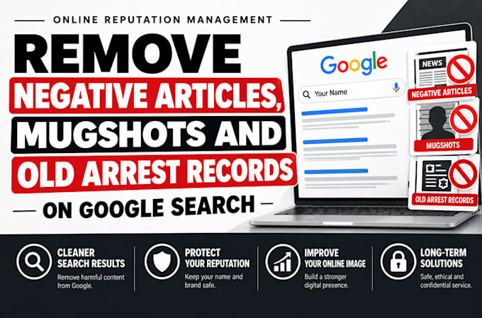 remove negative articles, mugshots and old arrest records on google search