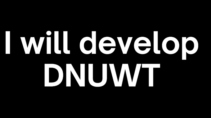 develop dnuwt for you