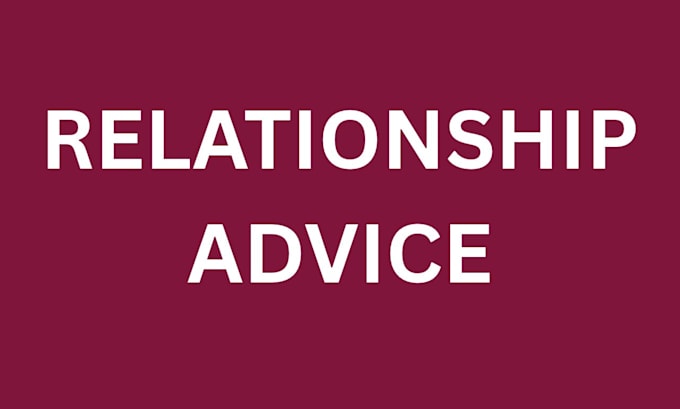 provide thoughtful relationship advice and guidance