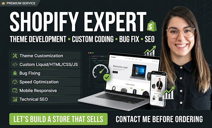 be shopify expert, shopify theme developer, custom coding bug fix, seo expert