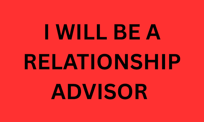 be your relationship coach, counsellor