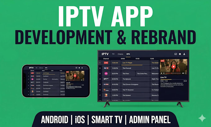 develop or rebrand your iptv app for android ios and smart tv with admin panel