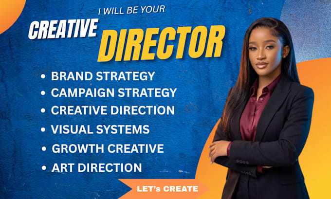 be your creative director for brand strategy visual direction and campaigns
