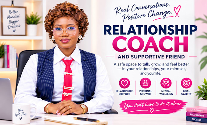 be your relationship coach and supportive friend