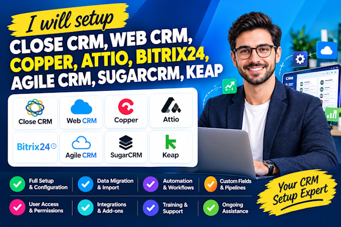 setup close crm, web crm, copper, attio, bitrix24, agile crm, sugarcrm, keap