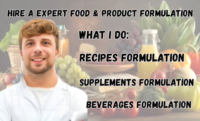 develop food recipes, supplement formulas and beverage products