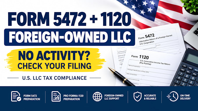 prepare form 5472 and pro forma 1120 for foreign owned llc