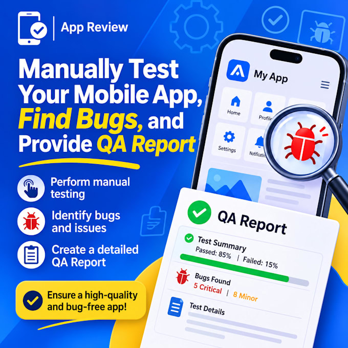 manually test your mobile app, find bugs, and provide QA report
