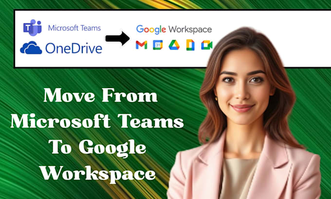 migrate microsoft teams, onedrive, and microsoft 365 data to google works