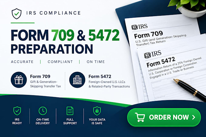 prepare form 709 and 5472 filing for irs compliance