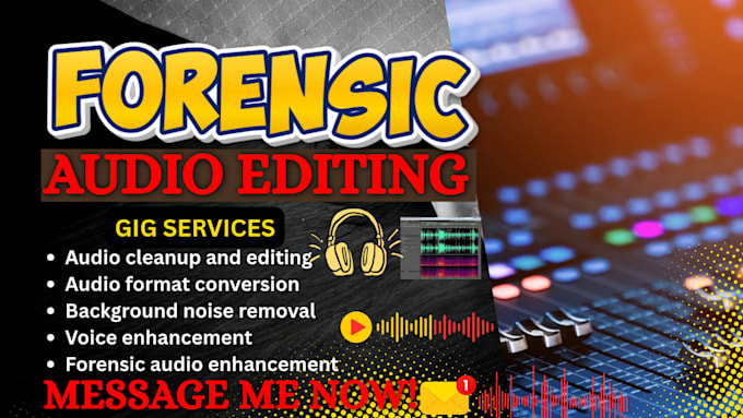 do forensic audio editing, audio cleanup, noise reduction and enhancement