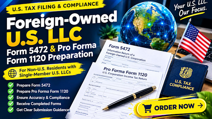 prepare forms irs 5472 and 1120 for foreign owned US llc , USA tax filling