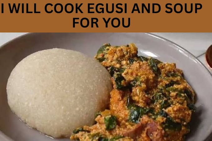 create a sweet and yummy eba and egusi for you