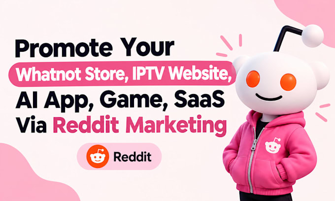 promote your whatnot store iptv website ai app game saas via reddit marketing