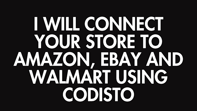 connect your store to amazon, ebay and walmart using codisto
