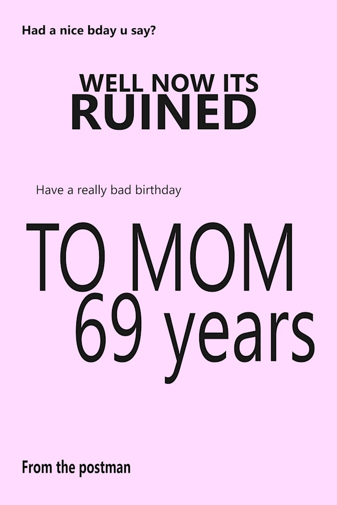 make you a hilariously bad birthday card