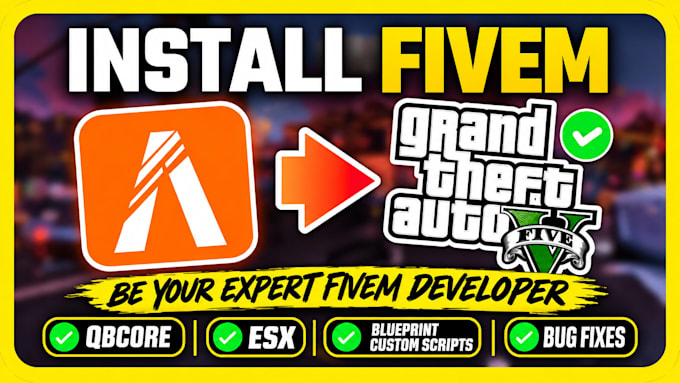 be your expert fivem developer, qbcore, esx, blueprint custom scripts, bug fixes