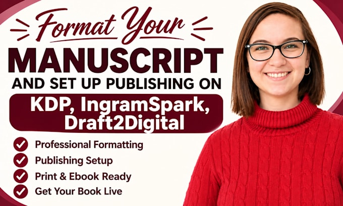 format your manuscript and set up publishing on KDP, ingramspark, draft2digital