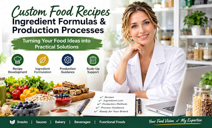 develop custom food recipes, ingredient formulas, and production process