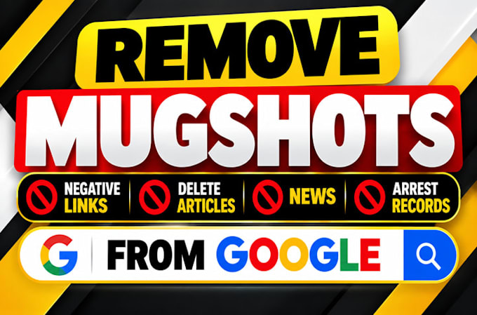 remove mugshots negative links delete articles news arrest records from google