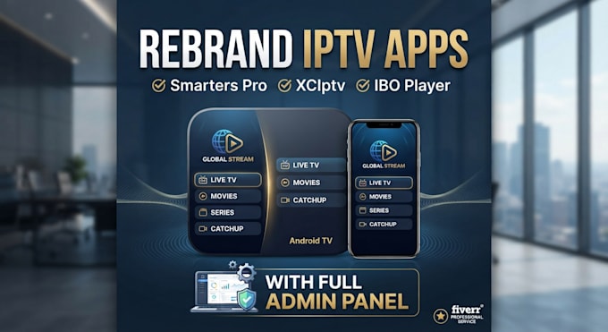 rebrand iptv app, smarters pro, xciptv, ibo player with admin panel