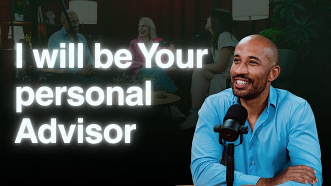 be your personal advisor