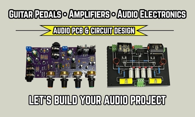 create audio pcb layouts, guitar pedal circuits, amplifier schematics