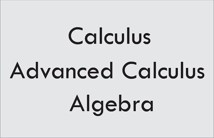 help in calculus, advanced calculus, and algebra