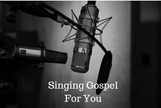 sing gospel songs for you