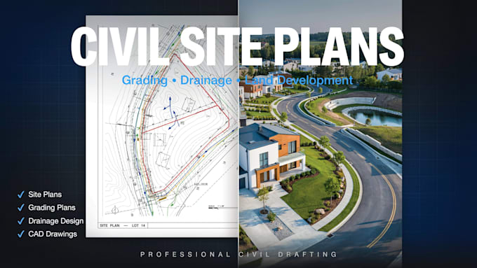 create civil site plans, grading plans, drainage plans and permit drawings