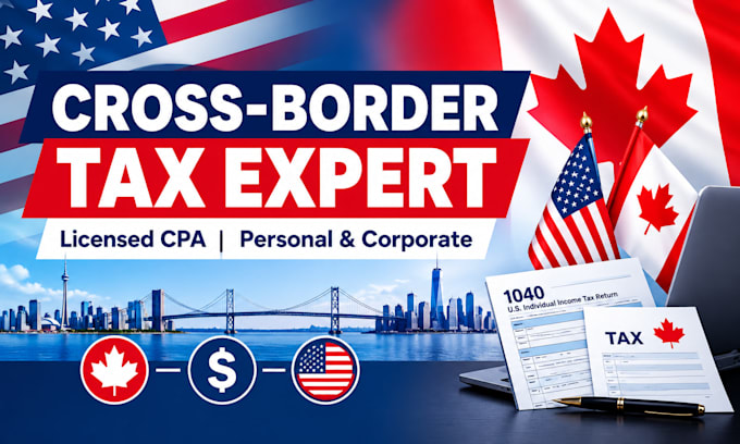 prepare cross border tax return US canada for personal or corporate