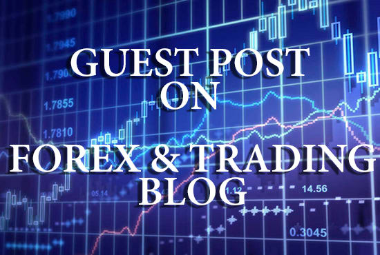 Publish Your Guest Post On My Forex And Trading Blog - 