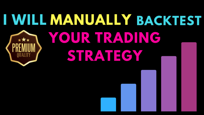 Tstappers I Will Manually Backtest Your Trading Strategy For 5 On Www Fiverr Com - 