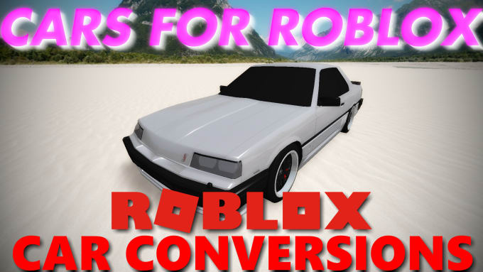 Convert A Car Model To Roblox By Mattybell520 - i will convert a car model to roblox
