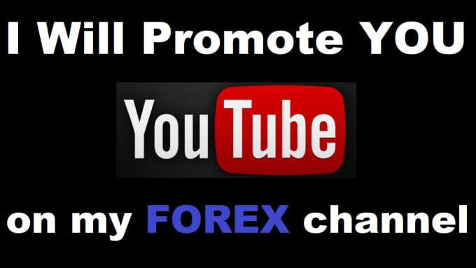 Promote You On My Forex Youtube Channel - 