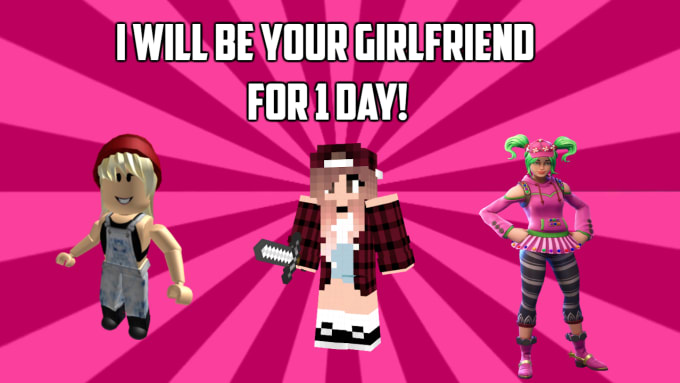 i will be your minecraft roblox or fortnite girlfriend for a day - roblox vs minecraft vs fortnite