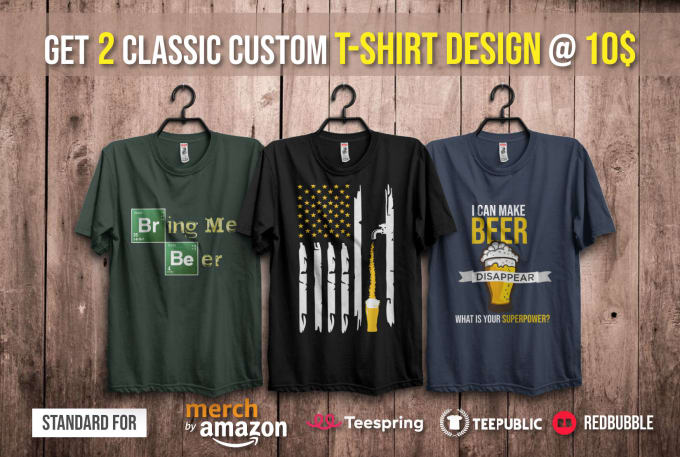 design quality t shirts for your amazon merch, teespring etc